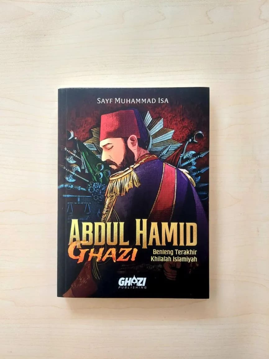 Abdul Hamid Ghazi 1 Benteng Terakhir Khilafah Islamiyah | Ghazi Publishing